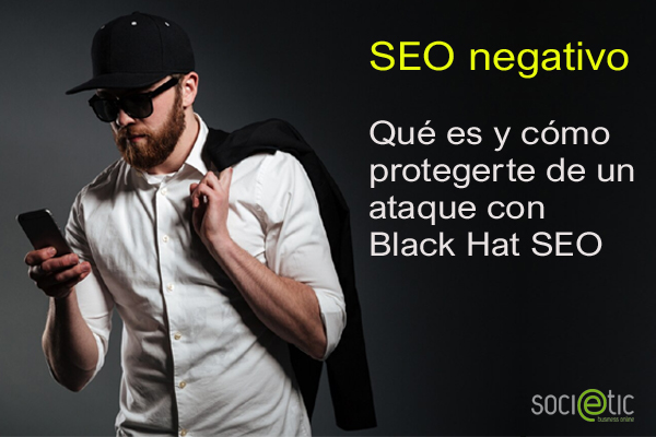 SEO negativo. Estrategias de proteccin contra ataques de Black Hat SEO