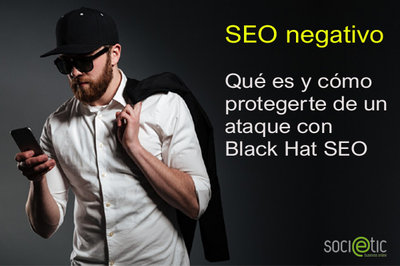 SEO negativo. Estrategias de proteccin contra ataques de Black Hat SEO