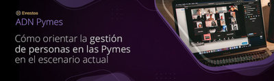 ADN Pymes - Personas: Cmo orientar la gestin de personas en las Pymes en el escenario actual
