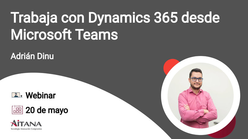 Webinar Trabaja con Dynamics 365 desde Microsoft Teams